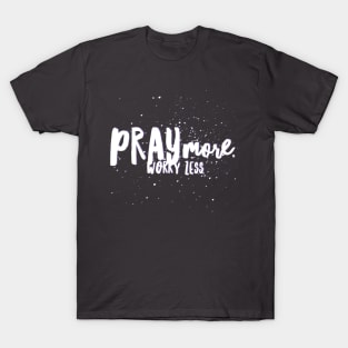 Pray more, worry less T-Shirt